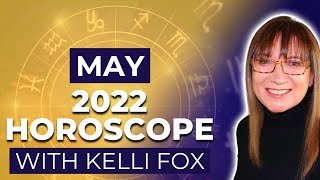 💥 Monthly Horoscope for May 2022 | Kelli Fox