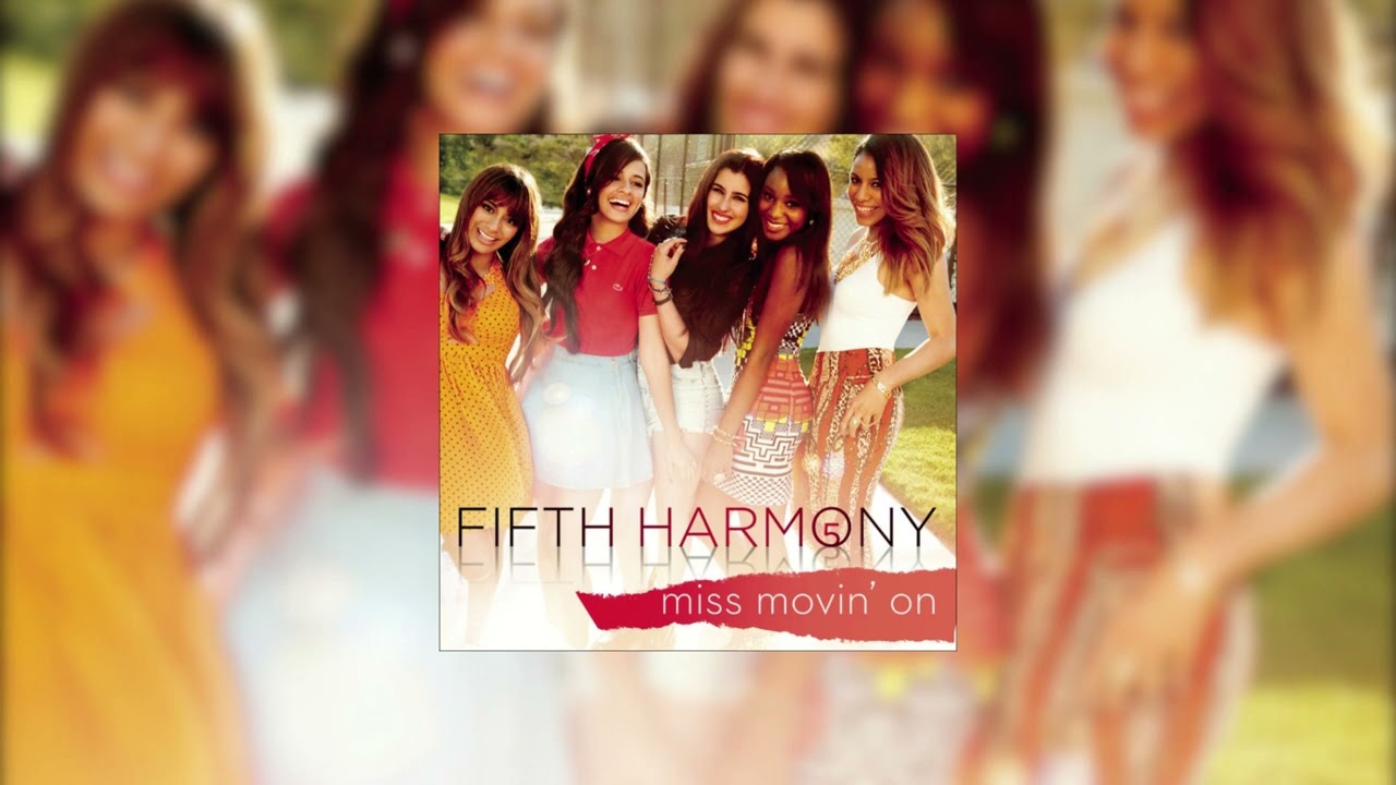 Fifth Harmony -- Miss Movin' On (sped up)