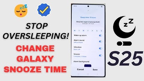 ⏰ Galaxy S25/S25 to Change Sleep Mode Snooze Time Interval or Repeat