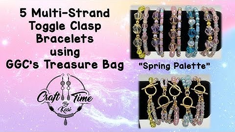 5 Multi Strand Toggle CLasp Bracelets using GGC