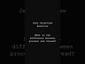 Difference between process and thread | Java Interview Questions #java #dsa #interviewquestions