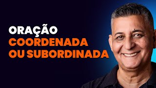 ORAÇÃO COORDENADA OU SUBORDINADA I Prof. João Batista