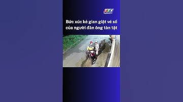 Bức xúc kẻ gian giật vé số của người đàn ông tàn tật