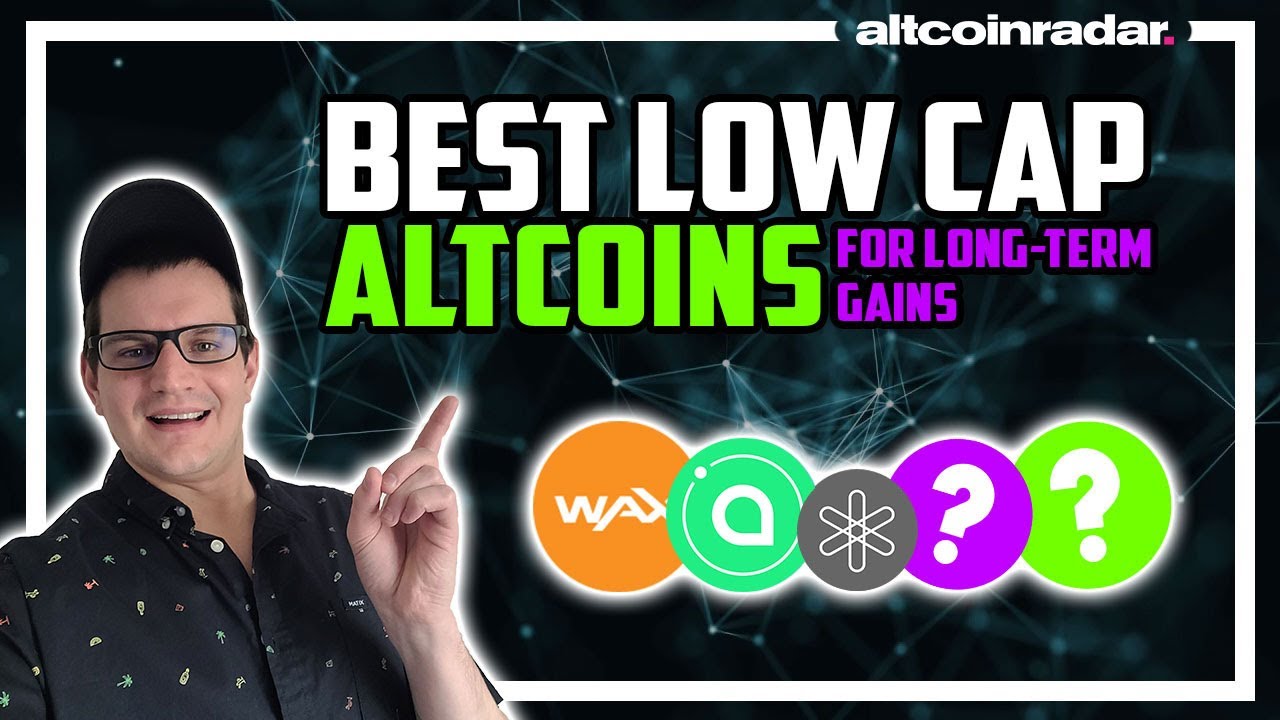 Best Low Cap Altcoins To Invest In For Long-Term Gains - YouTube