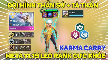 ĐỘI HÌNH THẦN SỨ + TÀ THẦN | KARMA CARRY META 11.19 LEO RANK CỰC KHỎE | DTCL MÙA 5.5