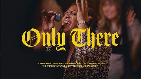 Thumbnail of Only There (Live) | The Worship Initiative feat. Davy Flowers and Dinah Wright