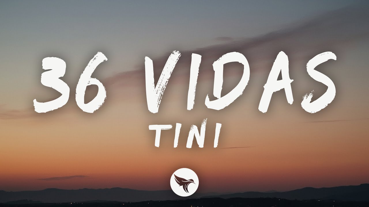 TINI - 36 Vidas (Letra/Lyrics)