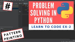 PROBLEM SOLVING IN PYTHON | Learn to Code | EX -2