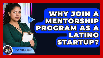Why Join A Mentorship Program As A Latino Startup? - Latino Start Up Space