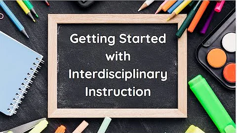 Getting Started with Interdisciplinary Instruction