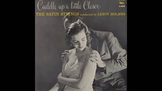 THE SATIN STRINGS (LEROY HOLMES）CUDDLE UP A LITTLE CLOSER