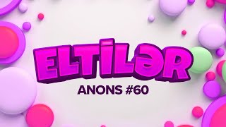 Eltilər | 60-cı seriya — Anons