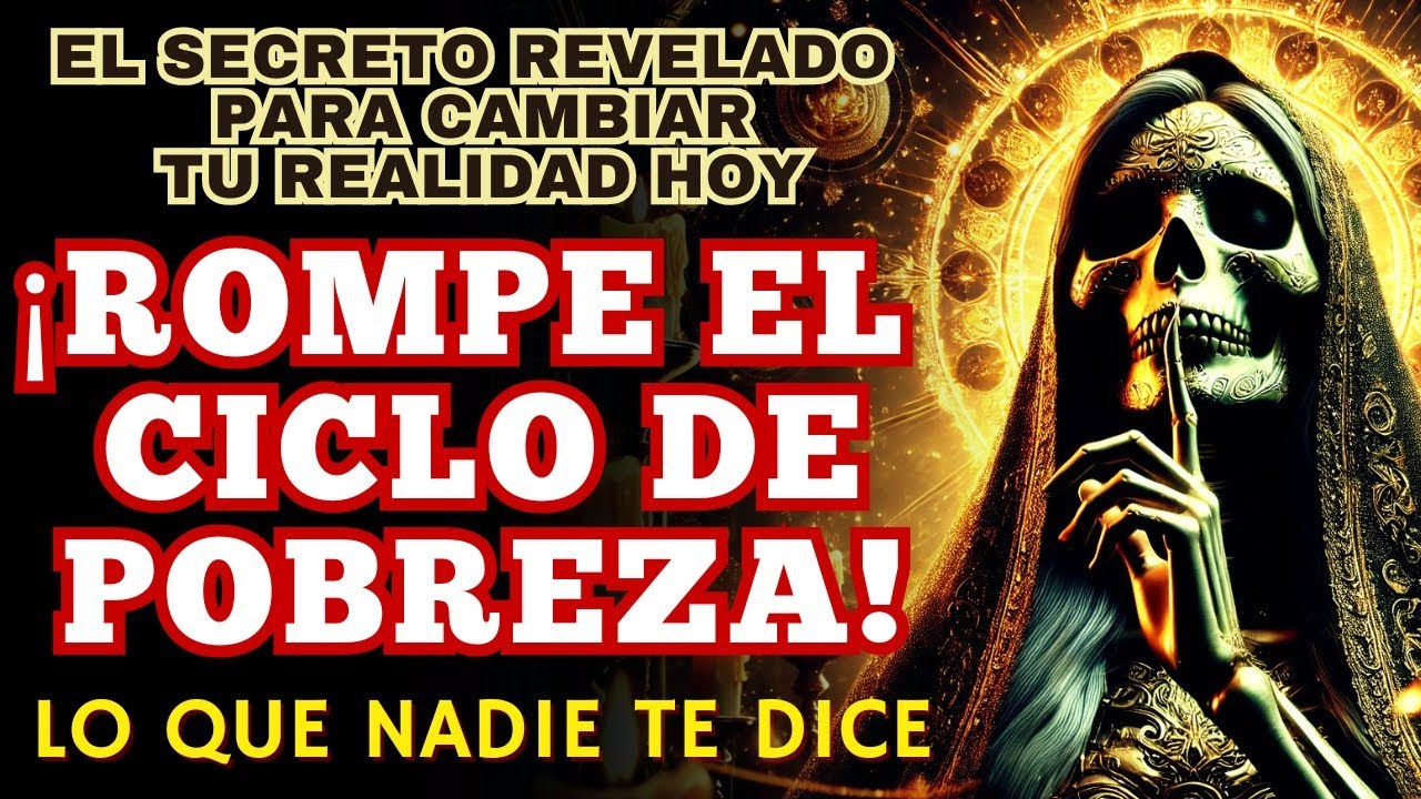 ¡Esto Te MANTIENE en la ESCASEZ! CAMBIA Ahora Tu REALIDAD con el PODER de la SANTÍSIMA MUERTE