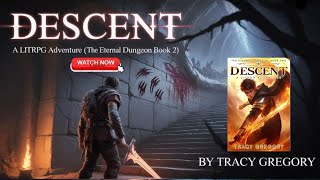 | PART 1  | Descent: The Eternal Dungeon Book 2 | A LitRPG Adventure Into Darkness and Power
