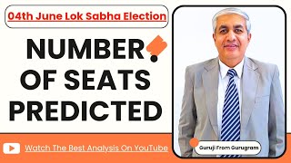 04  June Lok Sabha  Numbers Predicted | Watch This Best Analysis On Youtube