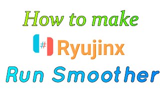 How to make Ryujinx Run Smoother