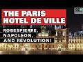 The Paris Hotel de Ville: Robespierre, Napoleon, and Revolution!