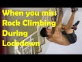 When you miss rock climbing, but its Lockdown and everything reminds you of climbing | PE