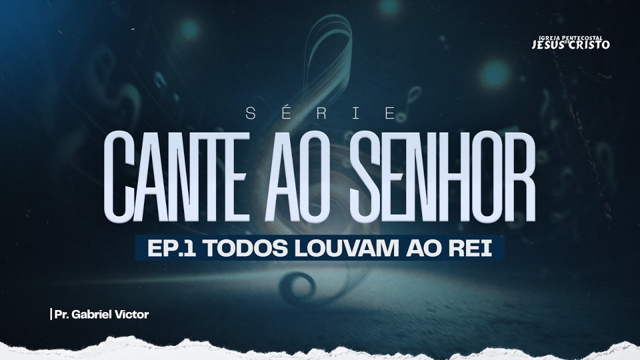 TODOS LOUVAM AO REI | SÉRIE: CANTE AO SENHOR | 18/05/2026
