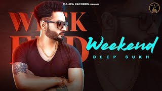 Weekend Full Video Deep Sukh Punjabi Songs