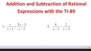 Addition and Subtraction of Rational Expressions with the TI-89