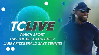 Which sport has the best athletes? Larry Fitzgerald Says Tennis! | TC Live