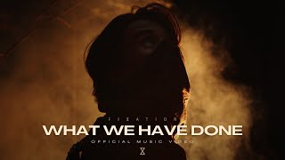Fixation - What We Have Done (Official Music Video)
