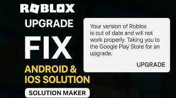 ROBLOX Upgrade - Your Version Of Roblox Is Out Of Date And Will Not Work Properly Android & los -Fix