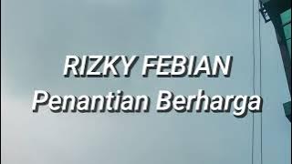 Rizky Febian - Penantian Berharga (Lirik)