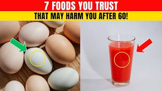 After 60, Avoid These 7 “Doctor-Approved” Foods – They’re Not What You Think!