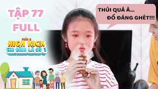 Gia đình là số 1 Phần 2 | Tập 77 Full: Lam Chi bị Tâm Anh và anh trai Chơi Xấu bằng món Mắm Tôm