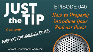 How to Properly Introduce Your Podcast Guest 040 Just the Tip Podcast