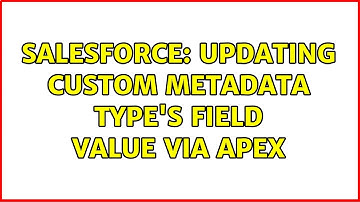 Salesforce: Updating Custom Metadata Type