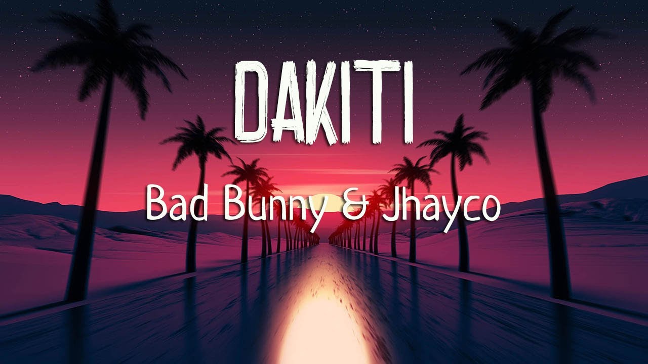 Bad Bunny & Jhayco DÁKITI (Letra/Lyrics) YouTube