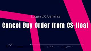 How to Cancel Buy Order from CS Float