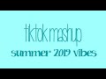 tiktok mashup summer 2019 vibes (NOT CLEAN)