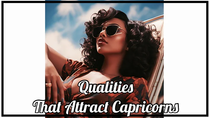 ♑️ Qualities You Must Have To Attract a Capricorn - DayDayNews
