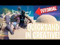 How To Get QUICKSAND In Fortnite Creative! (Tutorial)