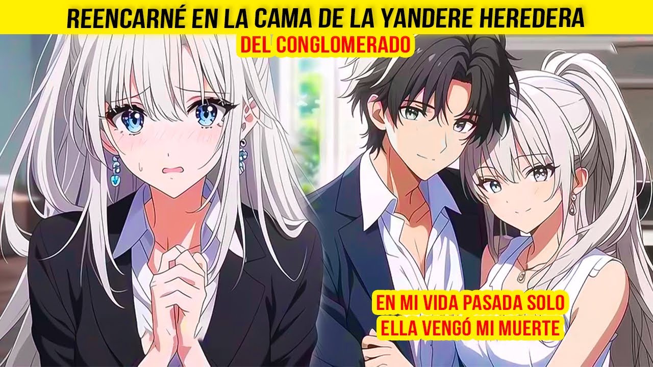 Reencarné en la Cama de la YANDERE Heredera del Conglomerado; en mi Vida Pasada Solo Ella VENGÓ
