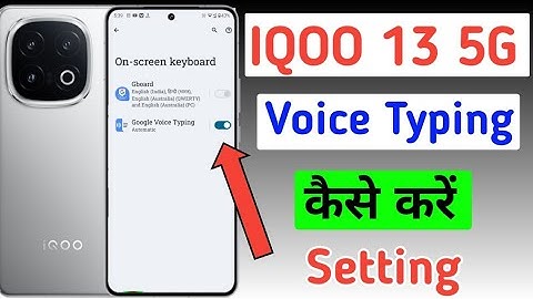 IQoo 13 5g me Google voice typing kaise enable kare/how to voice typing on in IQoo 13 5g