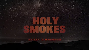 Bailey Zimmerman - Holy Smokes (Lyric Video)