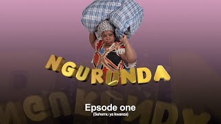 NGURUNDA (Episode 01)