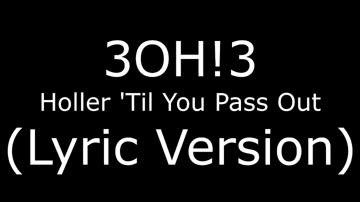 3OH!3 Holler 'Til You Pass Out (Lyric Version)