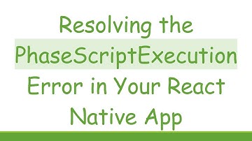 Resolving the PhaseScriptExecution Error in Your React Native App
