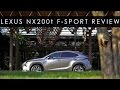 Review | 2015 Lexus NX 200t F Sport  | Touch My Grill