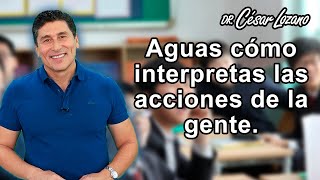 “Cuidado con cómo interpretas las acciones de los demás” ese es el tema de hoy.