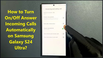 How to Turn On/Off Answer Incoming Calls Automatically on Samsung Galaxy S24 Ultra?