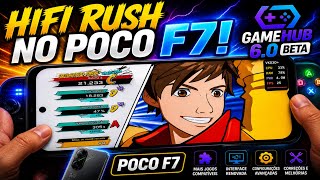HIFI RUSH NO POCO F7! GAMEHUB 6.0 BETA