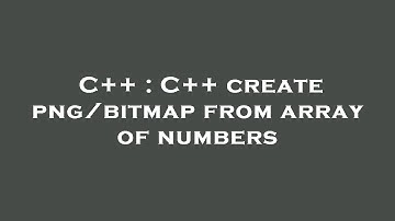 C++ : C++ create png/bitmap from array of numbers