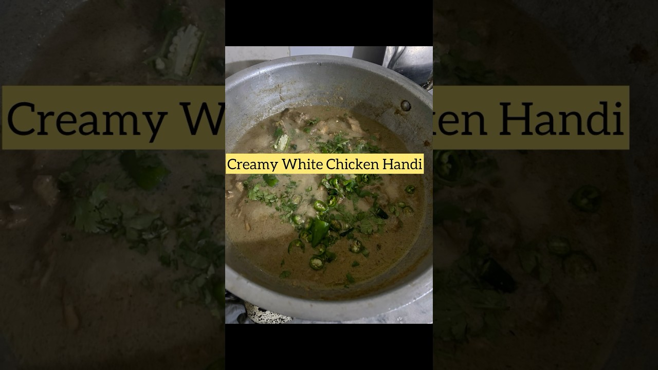 Creamy white chicken handi  